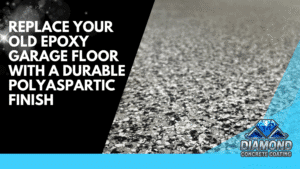 Promotional image highlighting durable polyaspartic concrete floor finish. Includes close-up floor texture, company logo, and text encouraging replacement of old epoxy floors. - Replace Your Old Epoxy Garage Floor with a Durable Polyaspartic Finish